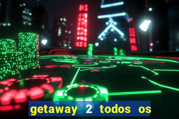 getaway 2 todos os carros liberados 2024